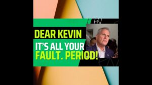 Dear McCarthy: Please Stop Blaming Dems For YOUR Mess.